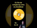 Download Lagu DJ sia-sia mengharap cinta mu breakbeat.