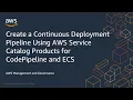Create a Continuous Deployment Pipeline Using AWS Service Catalog Products for CodePipeline and ECS