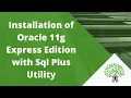 Step by Step Installation of Oracle 11g Express Edition with Sql Plus Utility