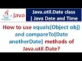 How to use equals Object obj and compareTo Date anotherDate methods of Java util Date