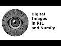 Digital Images in PIL and NumPy