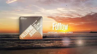 Download Follow (Official Lyrics Video) - JPCC Worship MP3