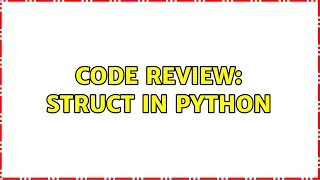 Code Review Struct in Python