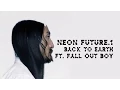 Download Lagu Back To Earth ft. Fall Out Boy - Neon Future 1 - Steve Aoki