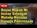 Download Lagu Doyan Makan Mi Instan Setengah Matang Berisiko Ganggu Pencernaan