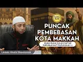 Lagu PUNCAK PEMBEBASAN KOTA MAKKAH, Inilah Orang-Orang yang Tetap Dihukum Mati || Ust. Khalid Basalamah