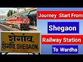 Shegaon Railways Station Journey/Shegon Railway Se To Wardha Railway Station Tak