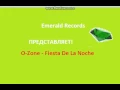 Lagu O-Zone - Fiesta De La Noche (Emerald Records)