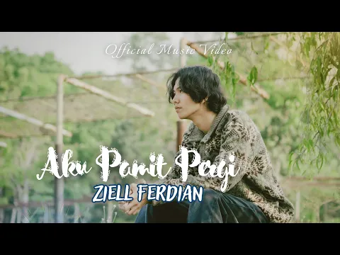 Download MP3 Ziell Ferdian - Aku Pamit Pergi (Official Music Video)