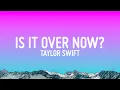 Lagu Taylor Swift - Is It Over Now? (Taylor's Version)