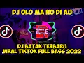 DJ OLO MAHO DI AU VIRAL TIKTOK FULL BASS 2022 - DJ BATAK TERBARU 2022
