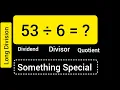 53 Divided by 6 53 6 Long Division with One digit Divisor Quotient Remainder Dividend