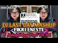 Download Lagu DJ LAST DAY MASHUP FIKRI ENESTE VIRAL TIK TOK TERBARU 2025 YANG KALIAN CARI ‼️