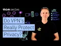Do VPNs Really Protect Privacy Data Cybersecurity Insights