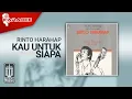 Download Lagu Rinto Harahap - Kau untuk Siapa (Official Karaoke Video)