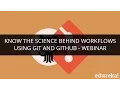 Know the Science Behind WorkFlows Using Git and GitHub - Webinar Edureka
