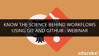 Know the Science Behind WorkFlows Using Git and GitHub - Webinar Edureka