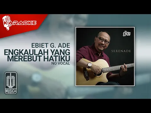 Download MP3 Ebiet G. Ade - Engkaulah Yang Merebut Hatiku (Official Karaoke Video) | No Vocal