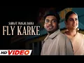 Fly Karke (HD Video) | Sabba Ft. Pranjal Dahiya \u0026 Jasmeen Akhtar | New Punjabi Songs 2025