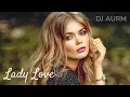 Download Lagu DJ AURM - Lady Love