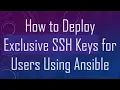 How to Deploy Exclusive SSH Keys for Users Using Ansible
