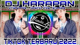 Download DJ HARAPAN 🎶CINTA JADI 🔊DILEMA KU AKU TIKTOK TERBARU SLOW BASS TIKTOK MP3