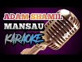 Download Lagu ADAM SHAMIL - MANSAU (KARAOKE VERSION)
