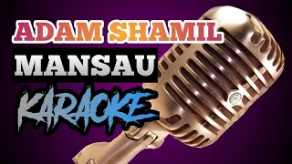 Download ADAM SHAMIL - MANSAU (KARAOKE VERSION) MP3