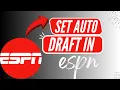 How to Set Auto Draft in ESPN Fantasy Football - Step by Step