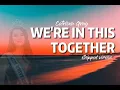 WE'RE IN THIS TOGETHER - CATRIONA GRAY *stripped version (Lyrics)