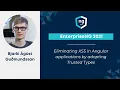Eliminating XSS Angular applications by adopting TT Bjarki Agust Gudmundsson EnterpriseNG 2021