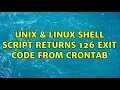 Unix Linux Shell script returns 126 exit code from crontab