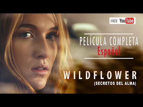 Download MP3 Wildflower (Secretos del Alma) | Película | Español | Nathalia Ramos, Alexa Steele, Shari Rigby