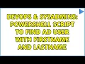 DevOps SysAdmins Powershell script to find AD user with firstname and lastname
