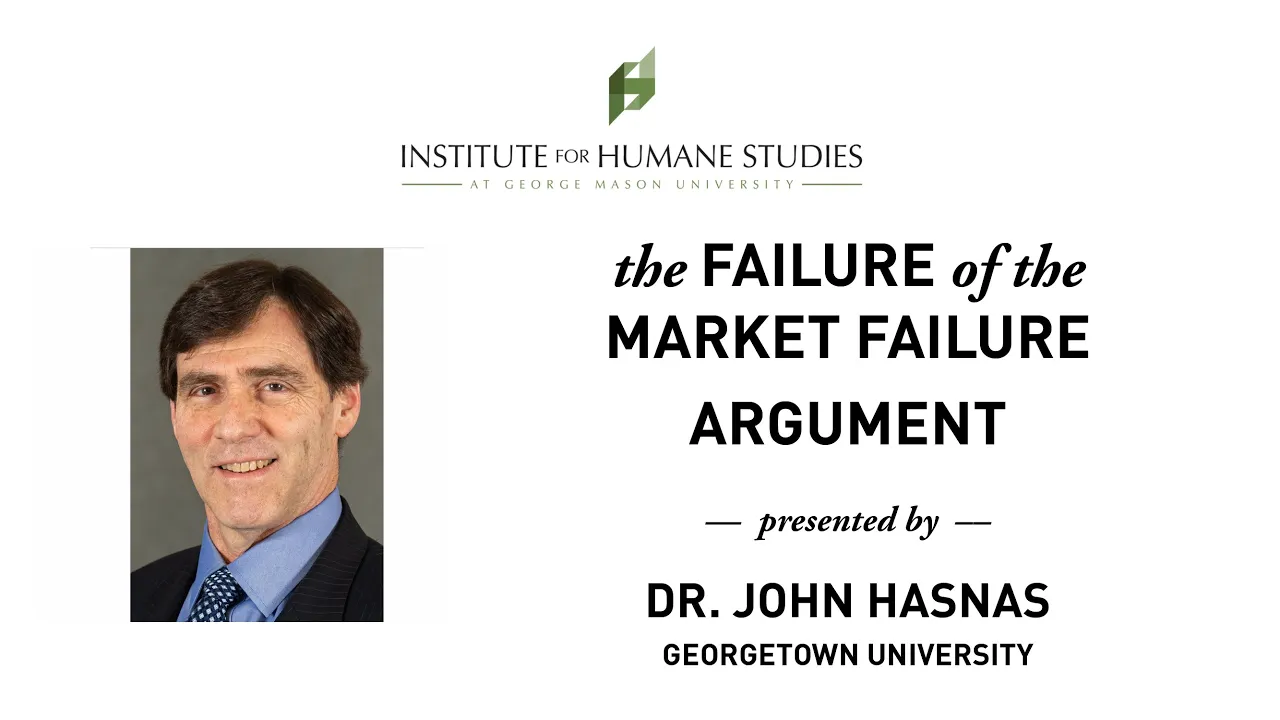 The Failure of the Market Failure Argument - John Hasnas