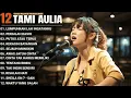 Lagu Tami Aulia Full Album Lumpuhkanlah Ingatanku Lagu Galau Viral Tiktok 2025