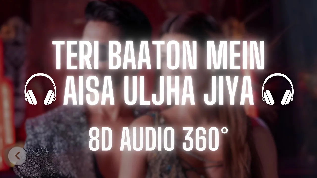 Teri Baaton Mein Aisa Uljha Jiya (8D Audio) Shahid Kapoor, Kriti Sanon | Raghav,Tanishk, Asees Teri Baaton Mein Aisa Uljha Jiya (8D Audio) Shahid Kapoor, Kriti Sanon | Raghav,Tanishk, Asees