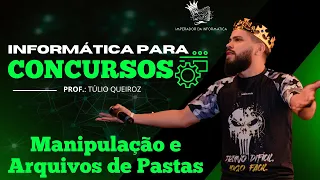 Informática para Concursos - Manipulação de Arquivos e Pastas - Prof. Túlio Queiroz