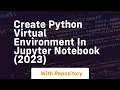 Create python virtual environment in jupyter notebook 2023