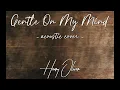 Download Lagu Gentle On My Mind - Henry Oliver (Acoustic Cover)