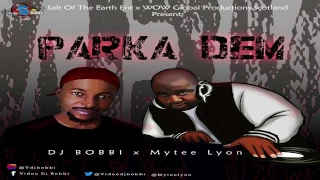 dj bobbi x mytee lyon parka dem audio 