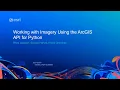 Working with Imagery Using the ArcGIS API for Python