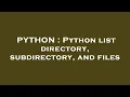 PYTHON Python list directory subdirectory and files