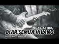 BIAR SEMUA HILANG - NICKY ASTRIA ( BLUES VERSION )