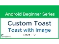 Android Tutorial Custom Toast message in android Part - 2