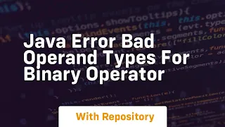 java error bad operand types for binary operator