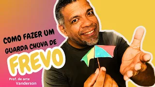 COMO FAZER UM GUARDA CHUVA DE FREVO