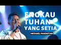 Download Lagu Engkau Tuhan yang Setia | MICHAEL PANJAITAN | Konser \