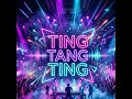 Ting Tang Ting