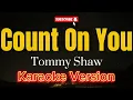 Count On You - Tommy Shaw (KARAOKE)